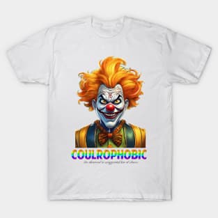 Coulrophobic  - Fear Of Clowns T-Shirt